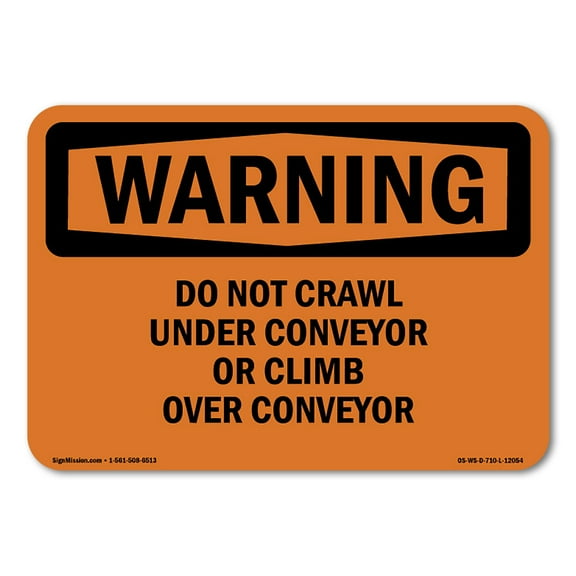 OSHA WARNING Sign - Do Not Crawl Under Conveyor Or Climb Over Conveyor | Aluminum Sign | Protect Your Business, Work Site, Warehouse | Made in the USA