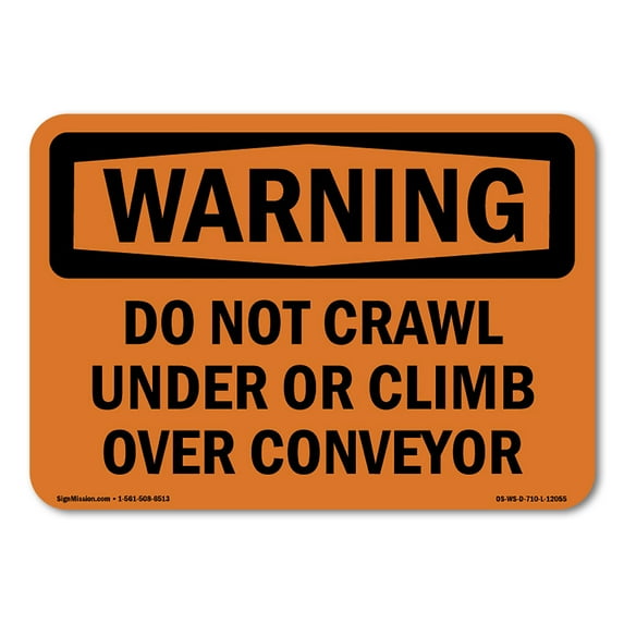 OSHA WARNING Sign - Do Not Crawl Under Or Climb Over Conveyor | Aluminum Sign | Protect Your Business, Work Site, Warehouse & Shop Area | Made in the USA
