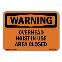SignMission OS-WS-A-1014-L-12293 10 x 14 in. OSHA Warning Sign - Overhead Hoist in Use Area Closed