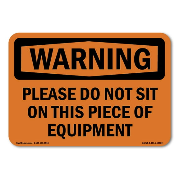 SignMission OS-WS-A-1014-L-12322 10 x 14 in. OSHA Warning Sign - Please Do Not Sit on This Piece of Equipment