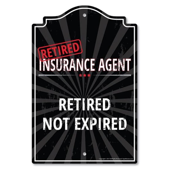 SignMission 11 x 17 in. Plastic Sign - Retired Insurance Agent