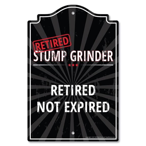 SignMission 11 x 17 in. Plastic Sign - Retired Stump Grinder