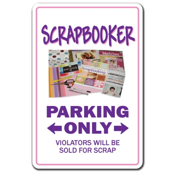 SCRAPBOOKER Sign parking scrapbook tool kit paper hobbie hobby scrapbooking | Indoor/Outdoor | 12" Tall
