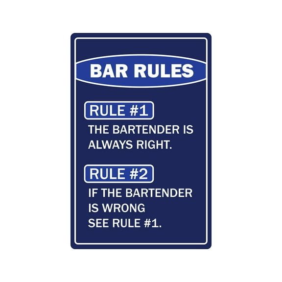 THE BARTENDER IS ALWAYS RIGHT Sign bar lounge barmaid beer booze | Indoor/Outdoor | 12" Tall