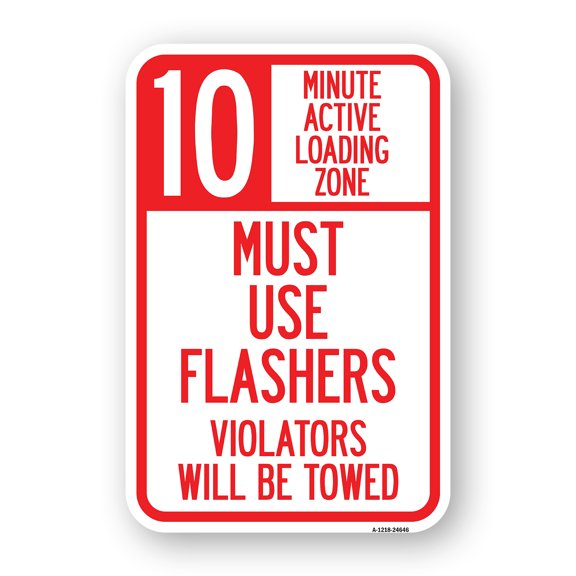 SignMission A-1218-24646 12 x 18 in. Aluminum Sign - 10 Minute Active Loading Zone Must Use Flashers Violators Will Be Towed