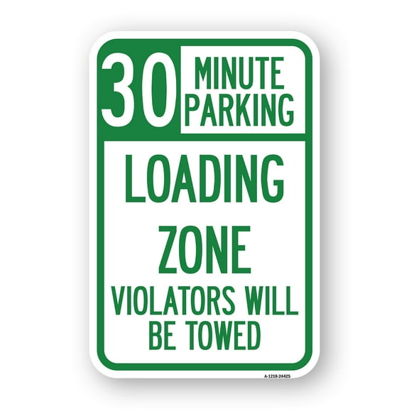 30 Minute Parking Loading Zone Violators Will Be Towed | 12" X 18" Heavy-Gauge Aluminum Rust Proof Parking Sign | Protect Your Business & Municipality | Made in The USA
