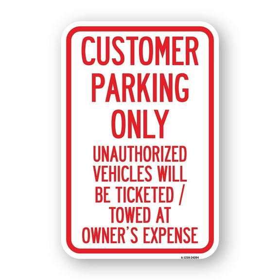 SignMission A-1218-24204 12 x 18 in. Aluminum Sign - Customer Parking Only Unauthorized Vehicles Will Be Ticketed Towed At Owners Expense