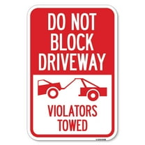 SignMission A-1218-24180 12 x 18 in. Aluminum Sign - Do Not Block Driveway - Violators Towed with Graphic