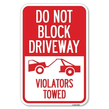SignMission A-1218-24180 12 x 18 in. Aluminum Sign - Do Not Block Driveway - Violators Towed with Graphic