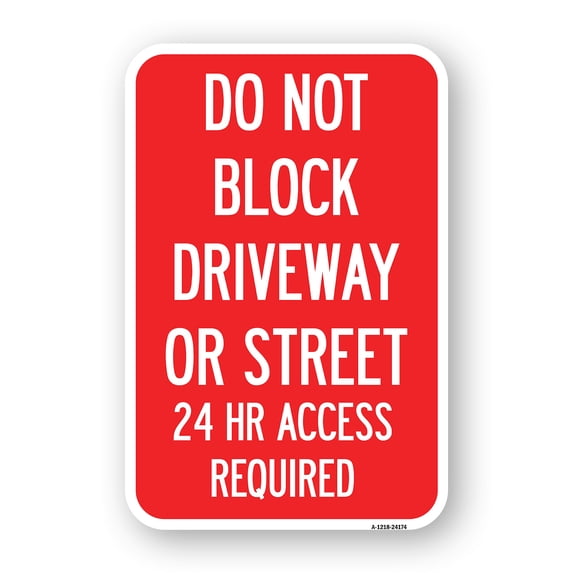 SignMission A-1218-24174 12 x 18 in. Aluminum Sign - Do Not Block Driveway or Street 24 Hour Access Required