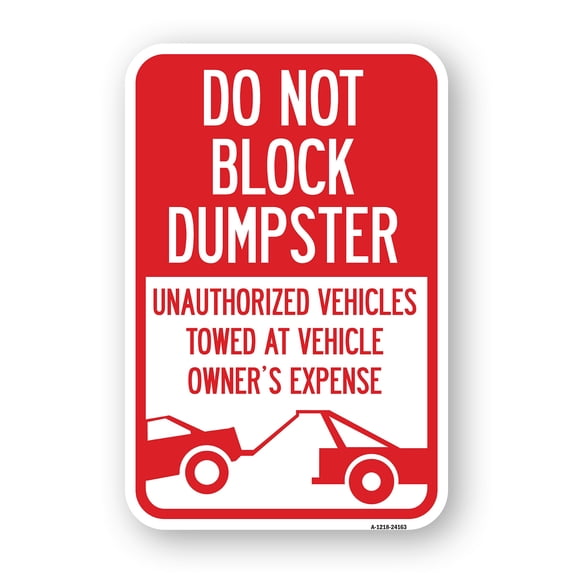 SignMission A-1218-24163 12 x 18 in. Aluminum Sign - Do Not Block Dumpster Unauthorized Vehicles Towed At Owner Expense with Graphic