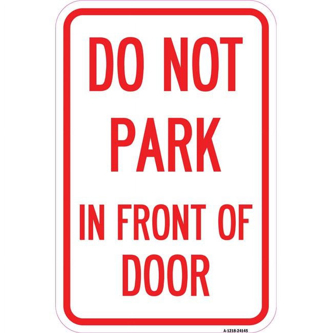 SignMission 12 x 18 in. Aluminum Sign - Do Not Park in Front of Door ...