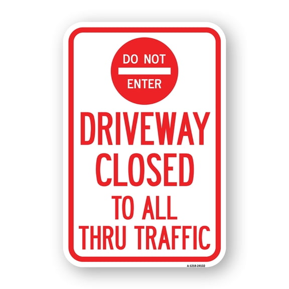 SignMission A-1218-24132 12 x 18 in. Aluminum Sign - Driveway Closed to All Thru Traffic with Do Not Enter Symbol