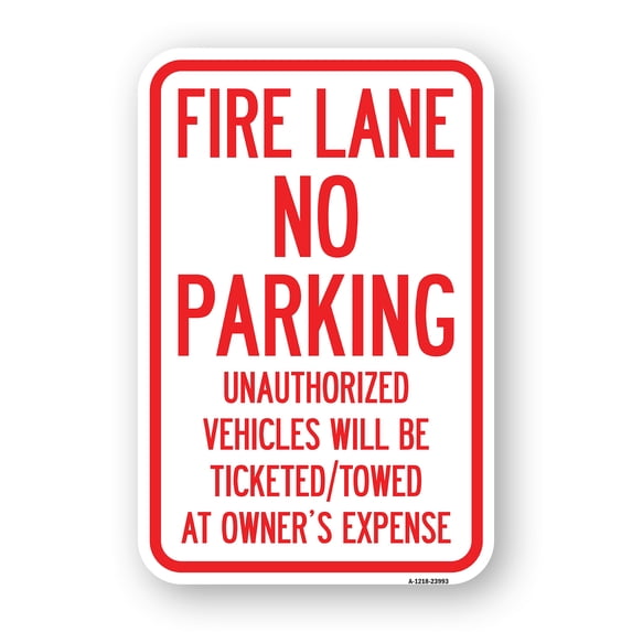 SignMission A-1218-23993 12 x 18 in. Aluminum Sign - Fire Lane No Parking Unauthorized Vehicles Will Be Ticketed Towed At Owners Expense