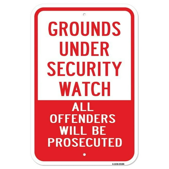 SignMission 12 x 18 in. Aluminum Sign - Grounds Under Security Watch Offenders Prosecuted