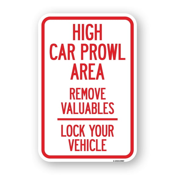 SignMission A-1218-23907 12 x 18 in. Aluminum Sign - High Car Prowl Area Remove Valuables Lock Your Vehicle