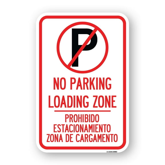 SignMission A-1218-23883 12 x 18 in. Aluminum Sign - Loading Zone - Prohibido Estacionamiento Zona De Cargamento with No Parking Symbol
