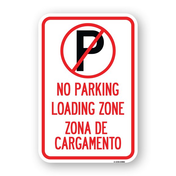 SignMission A-1218-23882 12 x 18 in. Aluminum Sign - Loading Zone Zona De Cargamento with No Parking Symbol