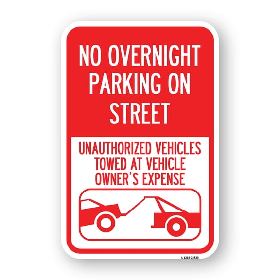 SignMission A-1218-23835 12 x 18 in. Aluminum Sign - No Overnight Parking on Street Unauthorized Vehicles Towed At Vehicle Owners Expense with Car Tow Graphic