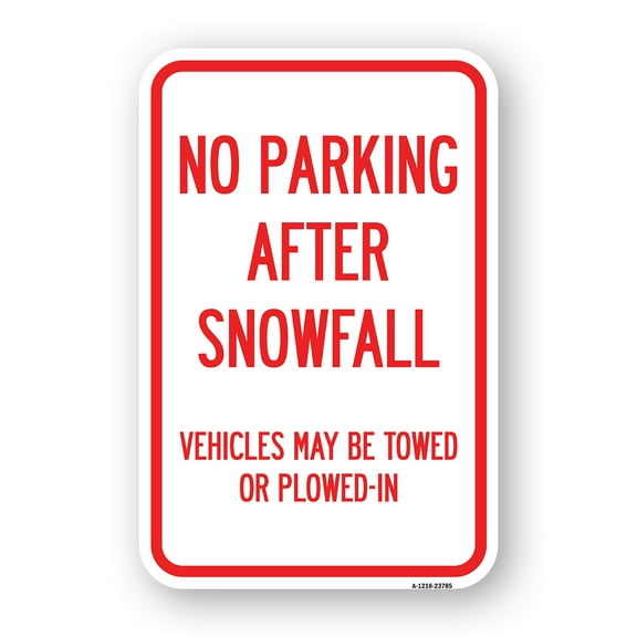 No Parking After Snowfall Vehicles May Be Towed or Plowed-In | 12" X 18" Heavy-Gauge Aluminum Rust Proof Parking Sign | Protect Your Business & Municipality | Made in The USA
