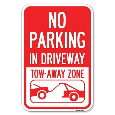 SignMission A-1218-23807 12 x 18 in. Aluminum Sign - No Parking in Driveway Tow Away Zone with Graphic