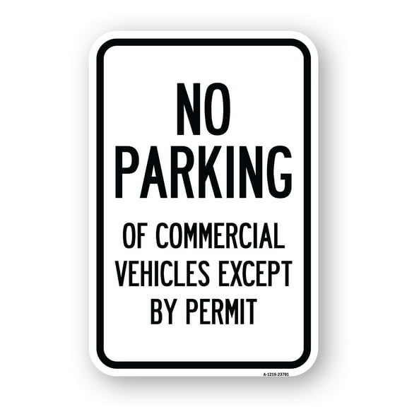 SignMission A-1218-23701 12 x 18 in. Aluminum Sign - No Parking of Commercial Vehicles Except by Permit