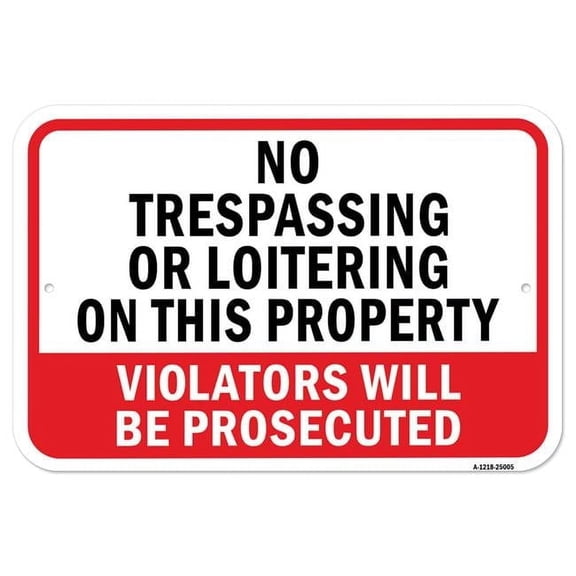 SignMission 12 x 18 in. Aluminum Sign - No Trespassing or Loitering on This Property Violators Will Be Prosecuted