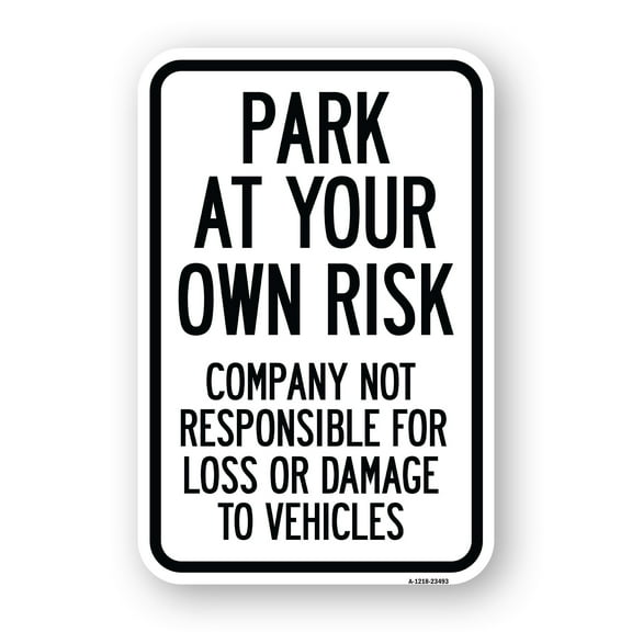SignMission A-1218-23493 12 x 18 in. Aluminum Sign - Park At Your Own Risk Company Not Responsible for Loss or Damage to Vehicles