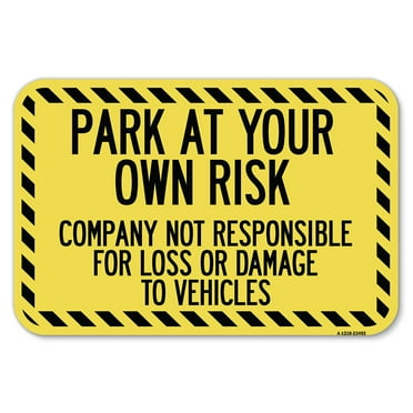 SignMission A-1218-23492 12 x 18 in. Aluminum Sign - Park At Your Own Risk Company Not Responsible for Loss or Damage to Vehicles