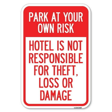 SignMission A-1218-23487 12 x 18 in. Aluminum Sign - Park At Your Own Risk Hotel is Not Responsible for Theft Loss or Damages