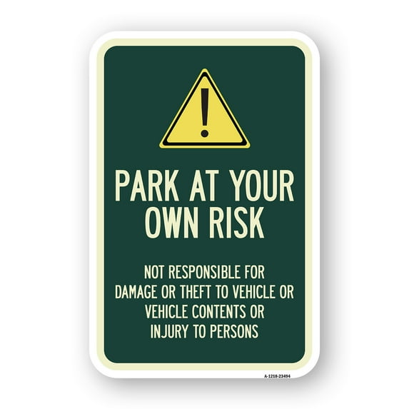 SignMission A-1218-23494 12 x 18 in. Aluminum Sign - Park At Your Own Risk - Not Responsible for Damage or Theft to Vehicles or Vehicle Contents or Injury to Persons