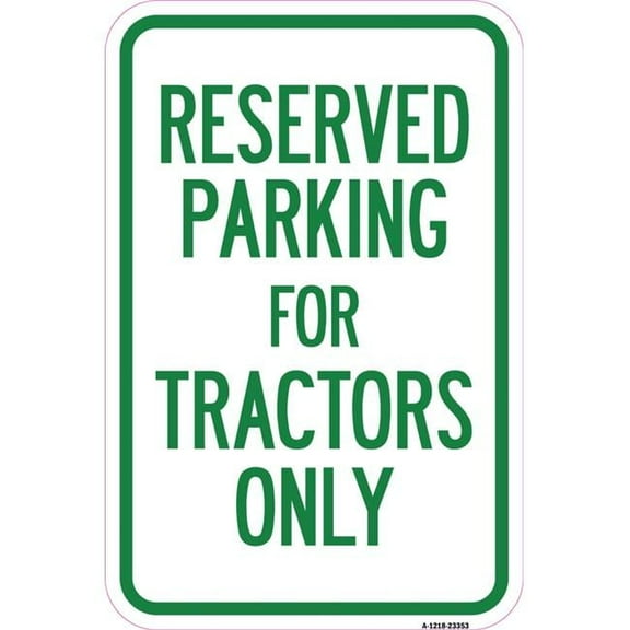 SignMission A-1218-23353 12 x 18 in. Aluminum Sign - Parking Space Reserved Sign Parking Reserved for Tractors Only