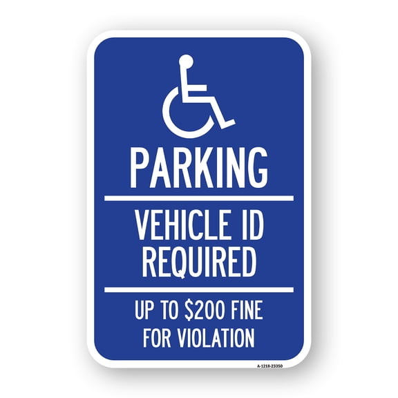SignMission A-1218-23350 12 x 18 in. Aluminum Sign - Parking Vehicle Id Required Up to Dollar 200 Fine for Violation with Handicapped Symbol
