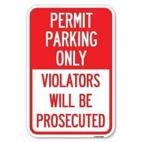 SignMission A-1218-23316 12 x 18 in. Aluminum Sign - Permit Parking Only Violators Will Be Prosecuted