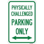 SignMission  12 x 18 in. Aluminum Sign - Physically Challenged Parking Only with Bidirectional Arrow