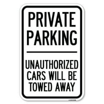 SignMission A-1218-23260 12 x 18 in. Aluminum Sign - Private Parking Unauthorized Cars Will Be Towed Away