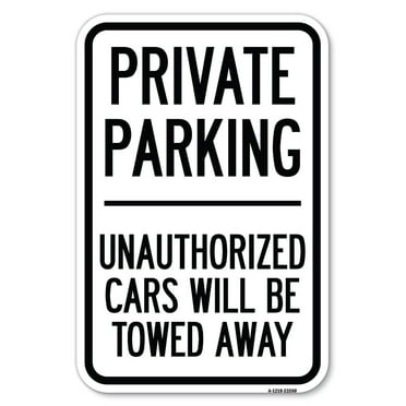 SignMission A-1218-23260 12 x 18 in. Aluminum Sign - Private Parking Unauthorized Cars Will Be Towed Away