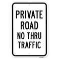 thumbnail image 1 of SignMission A-1218-24818 12 x 18 in. Aluminum Sign - Private Road No Thru Traffic, 1 of 4