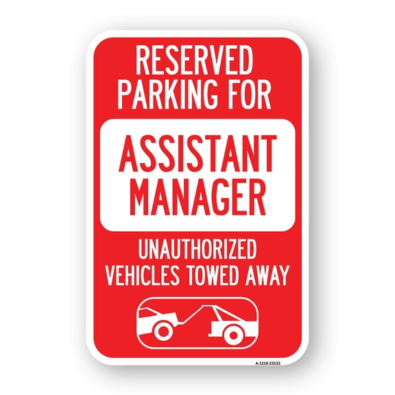 SignMission A-1218-23133 12 x 18 in. Aluminum Sign - Reserved Parking for Assistant Manager Unauthorized Vehicles Towed Away with Car Tow Graphic