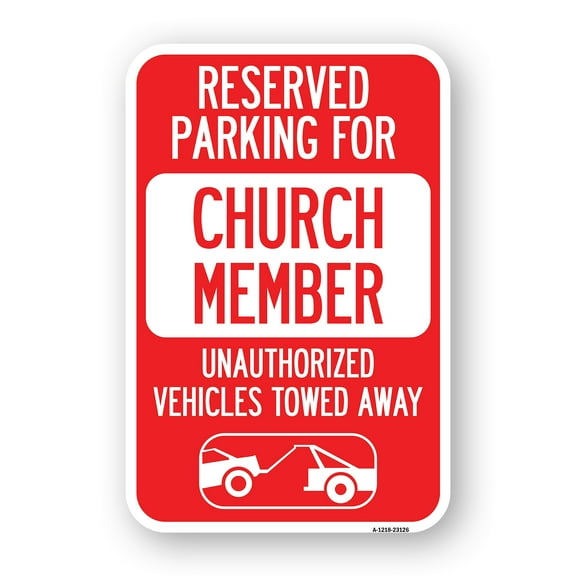 SignMission A-1218-23126 12 x 18 in. Aluminum Sign - Reserved Parking for Church Member Unauthorized Vehicles Towed Away with Tow Away Graphic