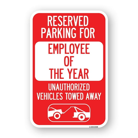 SignMission A-1218-23108 12 x 18 in. Aluminum Sign - Reserved Parking for Employee of the Year Unauthorized Vehicles Towed Away