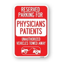 SignMission A-1218-23080 12 x 18 in. Aluminum Sign - Reserved Parking for Physicians Patients Unauthorized Vehicles Towed Away