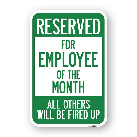 Reserved for Employee of the Month All Others Will Be Fired Up | 12" X 18" Heavy-Gauge Aluminum Rust Proof Parking Sign | Protect Your Business & Municipality | Made in The USA