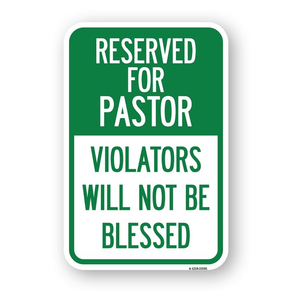 Reserved for Pastor Violators Will Not Be Blessed | 12" X 18" Heavy-Gauge Aluminum Rust Proof Parking Sign | Protect Your Business & Municipality | Made in The USA