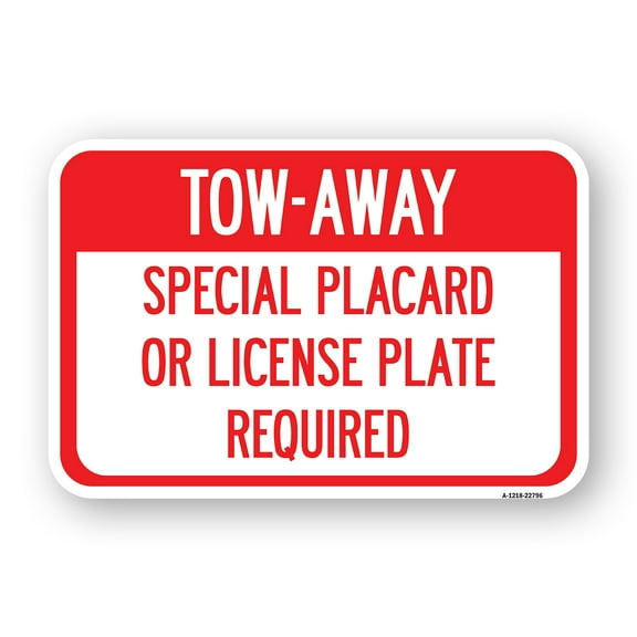 SignMission A-1218-22796 12 x 18 in. Aluminum Sign - Tow-Away Special Placard or License Plate Required