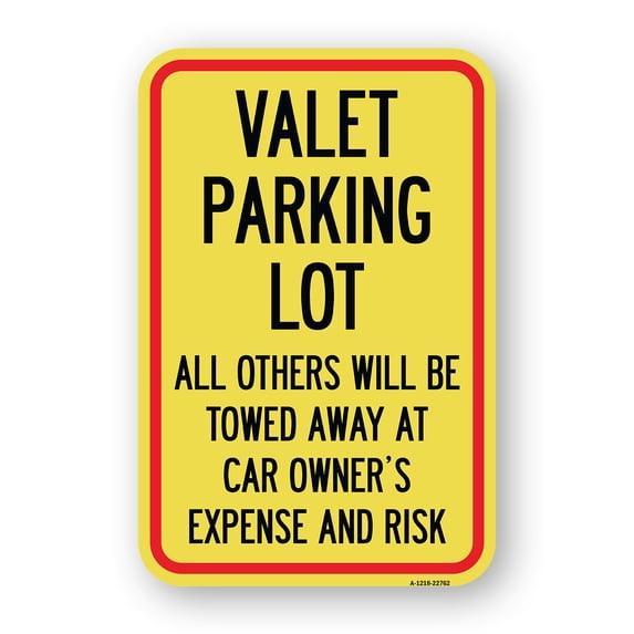 SignMission A-1218-22762 12 x 18 in. Aluminum Sign - Valet Parking Only - All Others Will Be Towed Away At Car Owners Expense & Risk