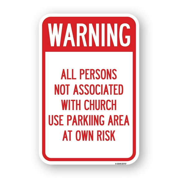 SignMission A-1218-22717 12 x 18 in. Aluminum Sign - Warning - All Persons Not Associated with Church Use Parking Area At Own Risk