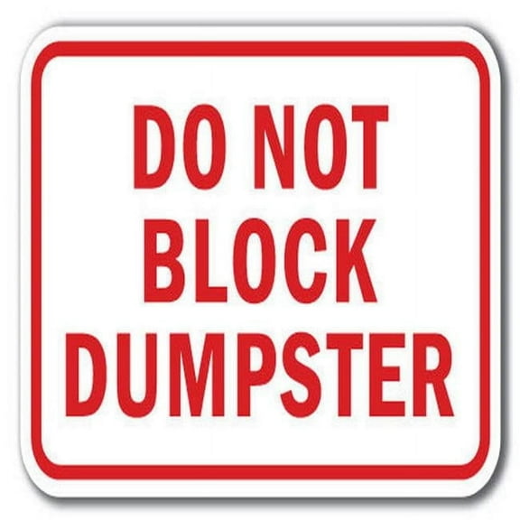 Do Not Block Dumpster Sign 12" x 18" Heavy Gauge Aluminum Signs