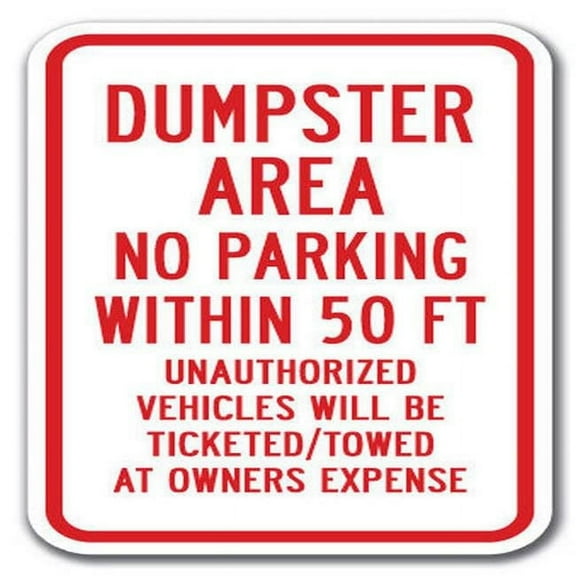 Dumpster Area No Parking Within 50 Ft Unauthorized Vehicles Will Be Ticketed/Towed At Owners Expense Sign 12" x 18" Heavy Gauge Aluminum Signs