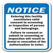 Notice Entering this facility constitutes valid consent to screening or inspection Sign 12" x 18" Heavy Gauge Aluminum Signs